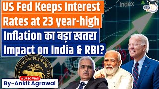 US Fed Holds Interest Rates at 23-Year High, But why? | Economy | UPSC by StudyIQ IAS 74,843 views 19 hours ago 10 minutes, 22 seconds