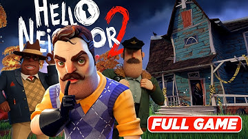 Hello Neighbor 2 - Full Game Walkthrough