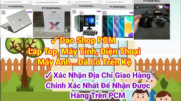 #51 Dạo Shop PCM Lap Top, Điện Thoại, Máy Ảnh...Đã Lên Kệ. Xác Nhận Địa Chỉ Giao Hàng Chính Xác PCM
