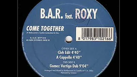 B.A.R. feat Roxy - come together (club edit) OFFICIAL 1995