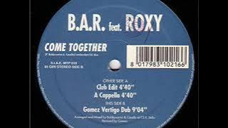 B.A.R. feat Roxy - come together (club edit)  1995