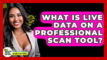 What Is Live Data On A Professional Scan Tool? - Talking Tech Trends