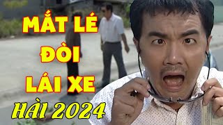Cười Lăn Lộn Hài Mắt Lé Học Đòi Lái Xe Tung Muốn Đầu Thai Hàng Xóm | Hài Việt Nam Mới Vui Nhất 2024