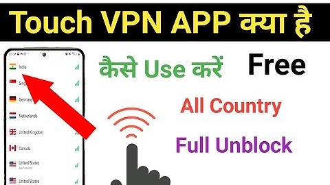 Touch Vpn App Kaise Use Kare || How To Use Touch Vpn App