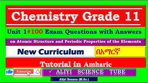 New Curriculum Chemistry Grade 11 Unit 1 #100 Exam Questions with Answers Tutorial in Amharic