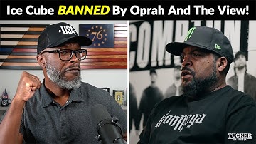 Ice Cube Tells Tucker Carlson That OPRAH And The View BANNED Him!