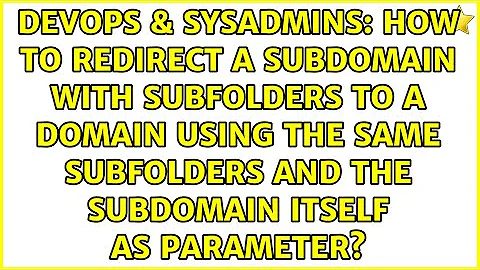 How to redirect a subdomain with subfolders to a domain using the same subfolders and the...