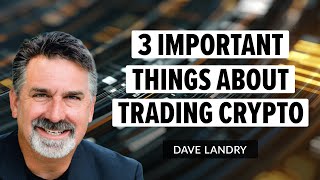 The 3 Most Important Things About Trading Crypto | Dave Landry | Trading Simplified (12.02.21)