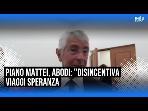 Video Abodi: Piano Mattei è nobile, disincentiva viaggi della speranza