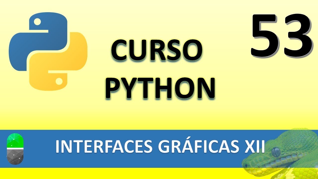 Curso Python. Interfaces gráficas XII. Vídeo 53