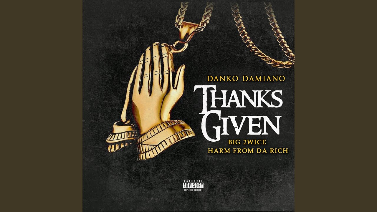 Assista a Thanks given (feat. Big2wice & Harm from da Rich) no YouTube