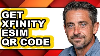 How to Get Xfinity Esim Qr Code - Step by Step