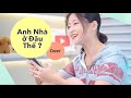 Anh Nhà Ở Đâu Thế - AMEE | Cover by Akari