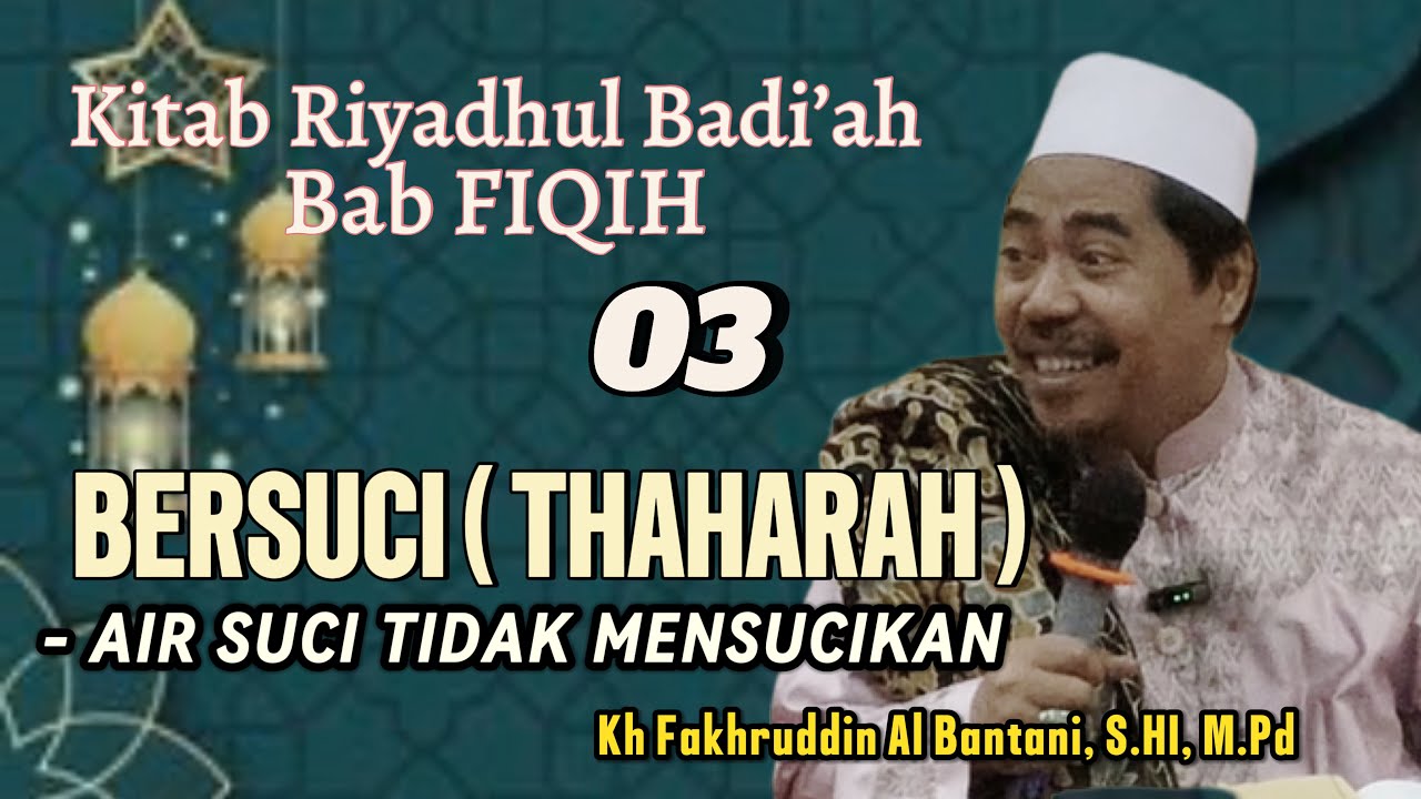 AIR SUCI TIDAK MENSUCIKAN || Kh Fakhruddin Al Bantani, S.HI, M.Pd