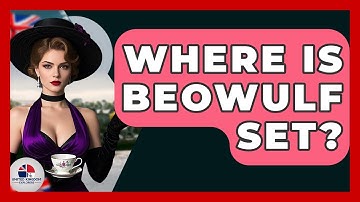 Where Is Beowulf Set? - United Kingdom Explorers