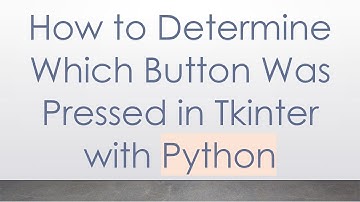 How to Determine Which Button Was Pressed in Tkinter with Python