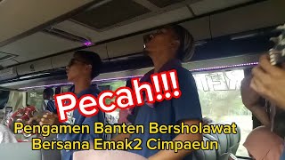 Pecah!  Sholawat Pengamen Banten Bersama Emak-emak Cimpaeun