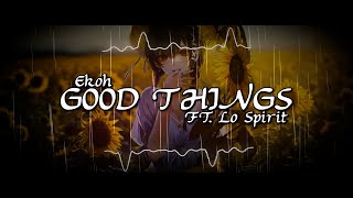 Download Lagu Ekoh x Lø Spirit - GOOD THINGS (PT-BR 🇧🇷) MP3