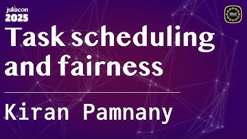 Task scheduling and fairness | Pamnany | JuliaCon Global 2025