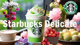 Delicate Morning Starbucks Coffee Jazz - Happy Mood Jazz & Smooth Bossa Nova Music Playlist 2024