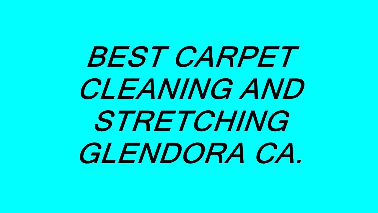BEST CARPET CLEANING AND STRETCHING GLENDORA CA. YouTube