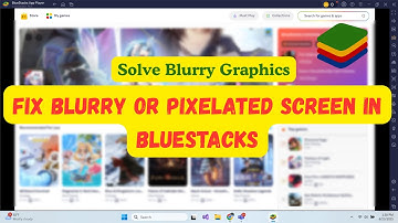 How to fix blurry or pixelated screen in BlueStacks 5 ?