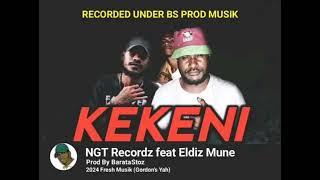 KEKENI (2024) - NGT feat Eldiz Mune -Recorded Under BS Prod Music