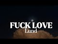 LUND - FUCK LOVE ( LYRICS)