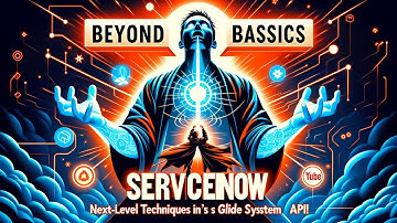 Beyond Basics: Next-Level Techniques in ServiceNow