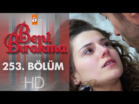 Beni Bırakma 253. Bölüm