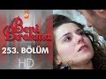 Beni Bırakma 253. Bölüm