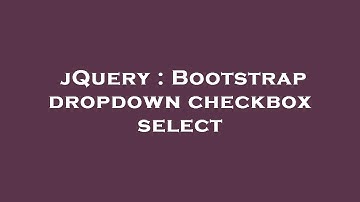 jQuery : Bootstrap dropdown checkbox select