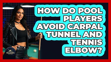 How Do Pool Players Avoid Carpal Tunnel And Tennis Elbow? - Billiards Hustlers