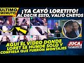 DE ÚLTIMO MOMENTO! YA CAYÓ LORET, A DECLARAR! ESTE VIDEO LO HUNDIÓ! CONFESÓ QUE TODO FUE MONTAJE