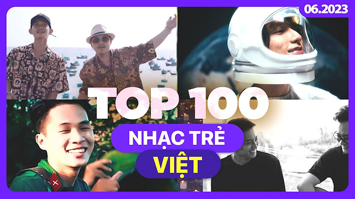 Top 100 bai hat viet hay nhat 2023