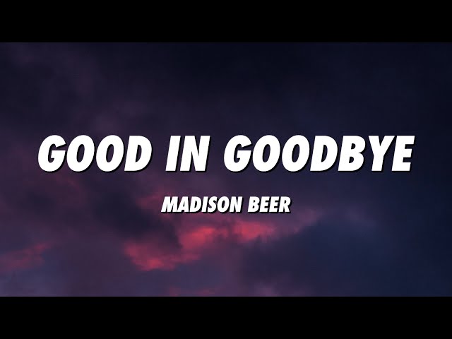 Madison Beer - Good in Goodbye (Lyrics)