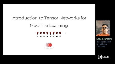 CUCO Workshop: Introduction to Tensor Networks for Machine Learning (MULTIVERSE COMPUTING)