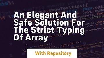an elegant and safe solution for the strict typing of array