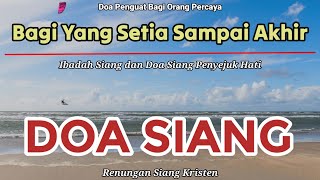 Renungan Siang Kristen - Doa Siang - Doa Siang Kristen - Suara Injil - Bagi Yang Setia Sampai Akhir