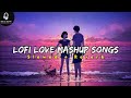 Mind Relax Lofi Mashup || Hindi Bollywood || Songs || Lofi Slowed x Reverb || Feel This Vibes