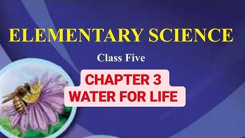 CLASS 5 SCIENCE || CHAPTER 3 (WATER FOR LIFE) || ENGLISH VERSION