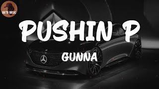 Gunna - pushin P (feat. Young Thug) (Lyric Video)