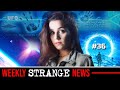 STRANGE NEWS of the WEEK - 36 | Mysterious | Universe | UFOs | Paranormal