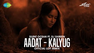 Aadat Lofi Mix Official Remix Kalyug Silent Ocean Ft. Bollywood Lofi