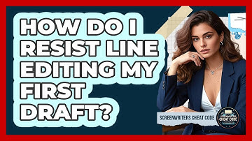 How Do I Resist Line Editing My First Draft?