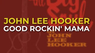 John Lee Hooker - Good Rockin&#39; Mama (Official Audio)