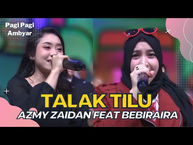 Talak Tilu | Azmy Zaidan Feat Bebiraira | PAGI PAGI AMBYAR (15/9/22) P4 class=