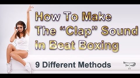 How To Make Beatbox Clap & Snare Sounds Beatbox Tutorial