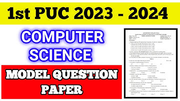 1st PUC COMPUTER SCIENCE MODEL QUESTION PAPER || 2023-24