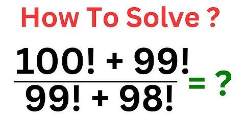 Nice Math Problem 100!+99!/99!+98!= ?